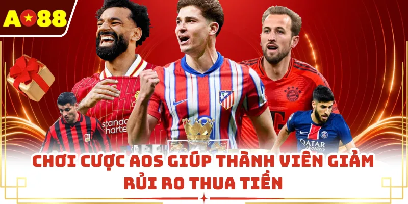 Chơi cược AOS giúp thành viên giảm rủi ro thua tiền