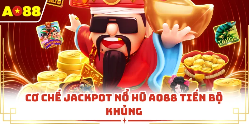 Cơ chế jackpot nổ hũ AO88 tiến bộ khủng