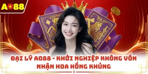 Đại Lý AO88 - Khởi Nghiệp Không Vốn Nhận Hoa Hồng Khủng