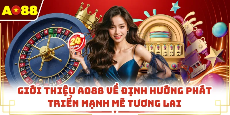 Giới thiệu AO88 về định hướng phát triển mạnh mẽ tương lai