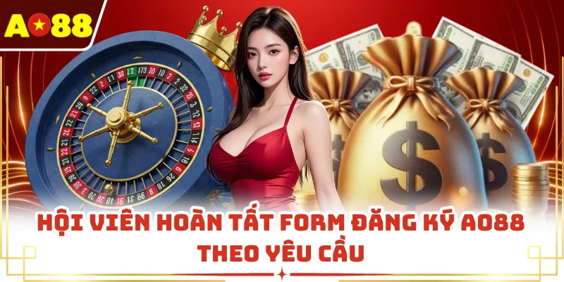 Hội viên hoàn tất form đăng ký AO88 theo yêu cầu