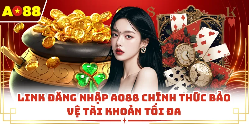 Link đăng nhập AO88 chính thức bảo vệ tài khoản tối đa