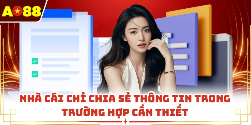 Nhà cái chỉ chia sẻ thông tin trong trường hợp cần thiết
