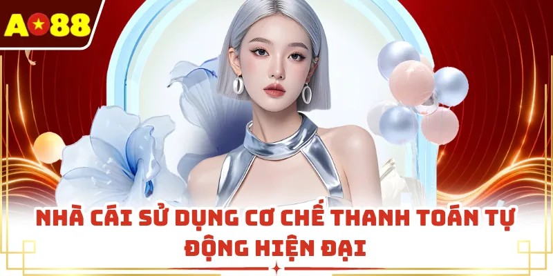 Nhà cái sử dụng cơ chế thanh toán tự động hiện đại