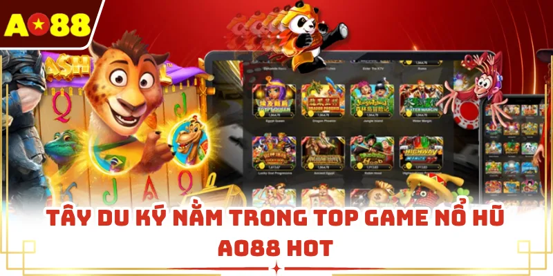 Tây Du Ký nằm trong top game nổ hũ AO88 hot